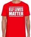 Elf lives matter kerst t shirt kerst outfit rood carnaval heren