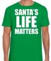 Santas life matters kerst t shirt kerst outfit groen carnaval heren